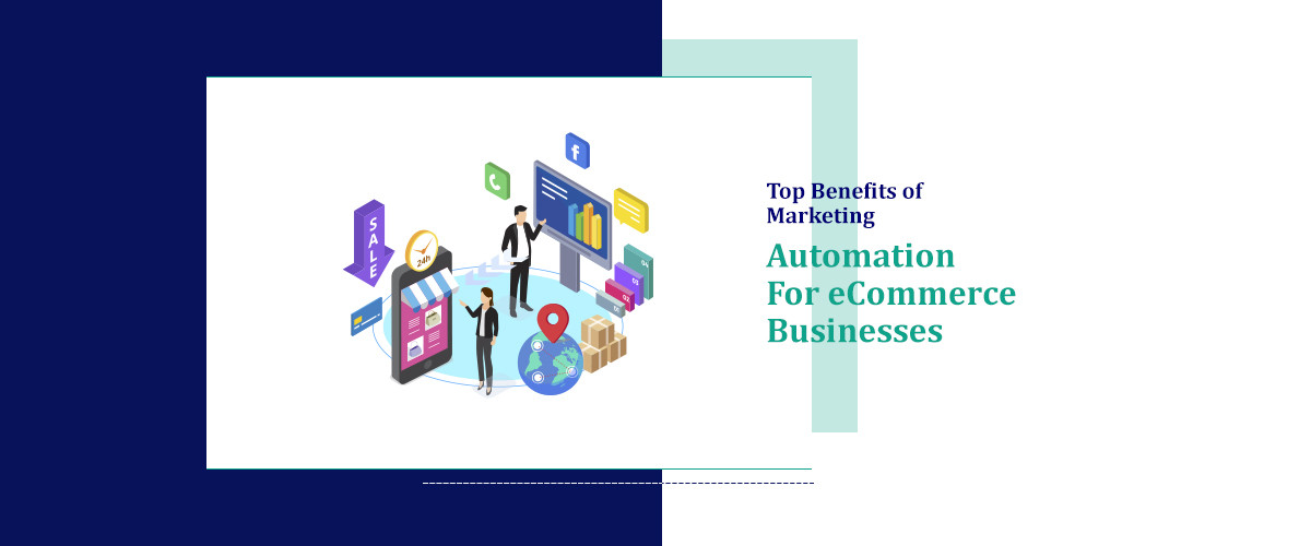 Top Benefits of Marketing Automation for eCommerce Businesses